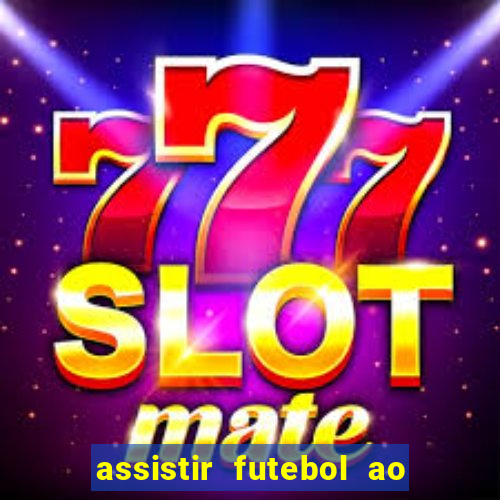 assistir futebol ao vivo multimarcas